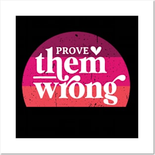 Prove Them Wrong Posters and Art